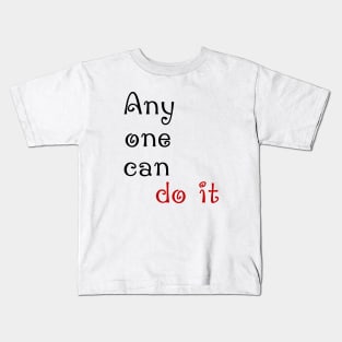 Any one can do it Kids T-Shirt